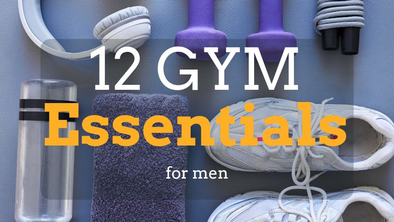 12 gym essentials for men